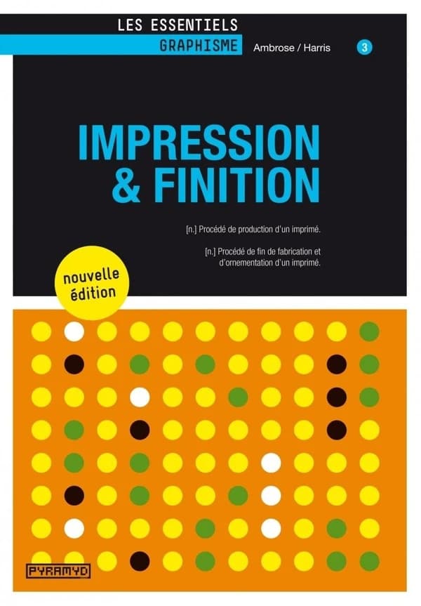 Impression & finition (2e éd.) Ambrose, Harris ; [traduit de l'anglais par Laurence Richard]