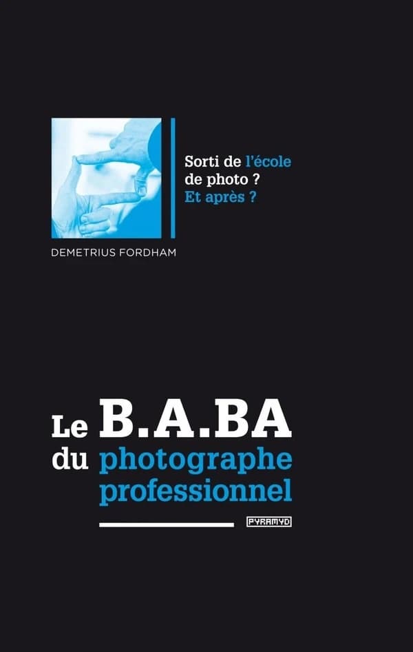 Le b.a. ba du photographe professionnel : sorti de l'école de photo ? Et après ?