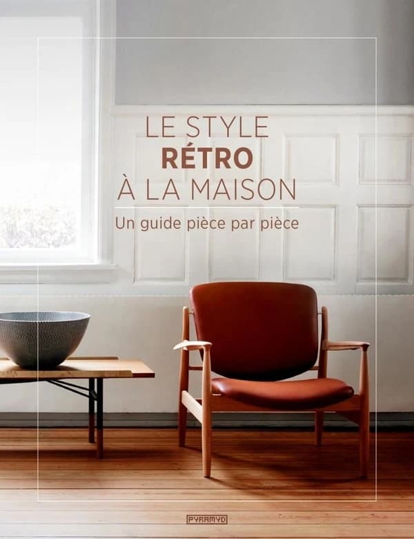 Le style rétro à la maison : un guide pièce par pièce