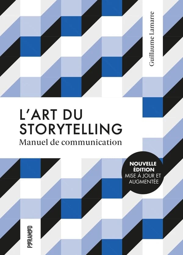 L'art du storytelling : manuel de communication (Nouvelle éd. mise à jour et augmentée) Guillaume Lamarre