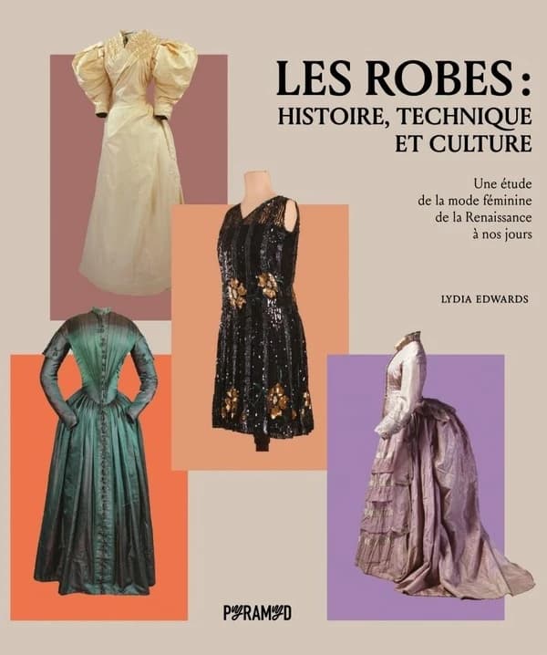 Les robes : histoire, technique et culture : une étude de la mode féminine de la Renaissance à nos jours