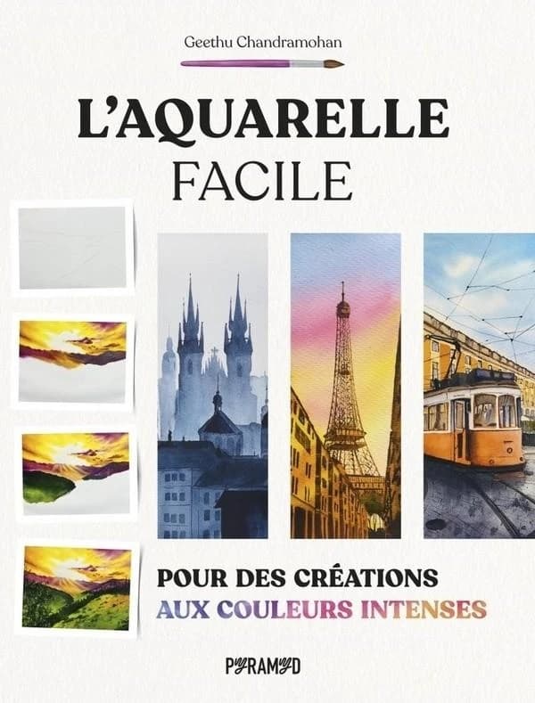 L'aquarelle facile : Pour des créations aux couleurs intenses