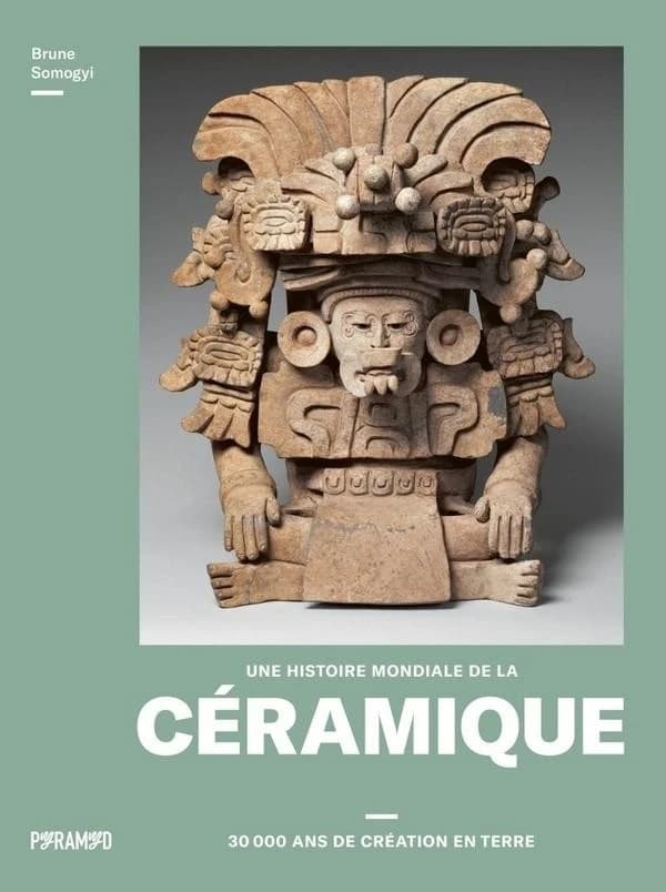 Une histoire mondiale de la céramique : 30000 ans de création en terre