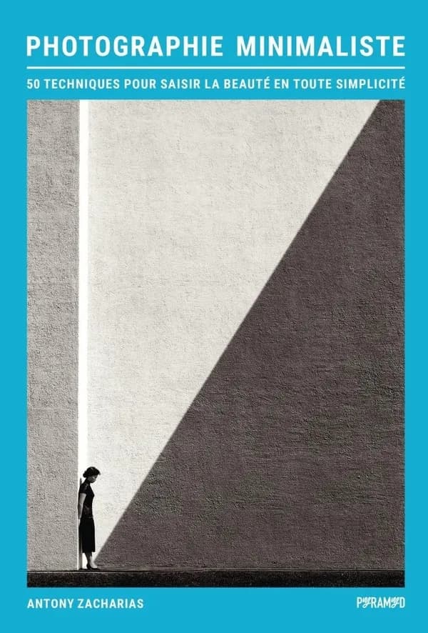Photographie minimaliste : 50 techniques pour saisir la beauté en toute simplicité