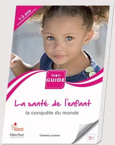 La santé de mon enfant : De 1 à 3 ans, la conquête du monde