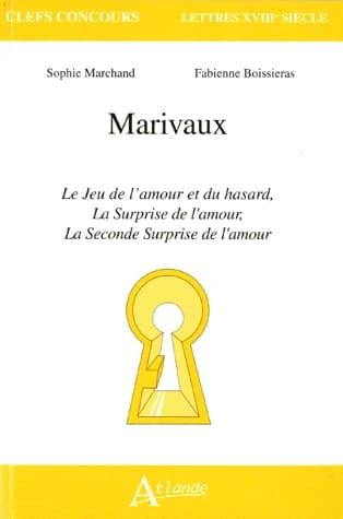 Marivaux : "Le jeu de l'amour et du hasard", "La surprise de l'amour", "La seconde surprise de l'amour"