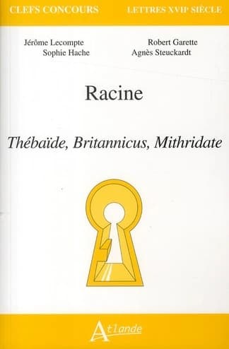 Racine, "Thébaïde", "Britannicus", "Mithridate"