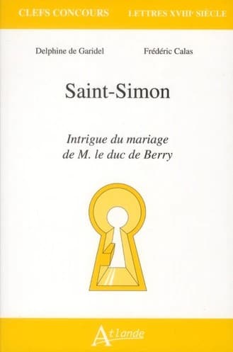 Saint-Simon, "Intrigue du mariage de M. le duc de Berry"
