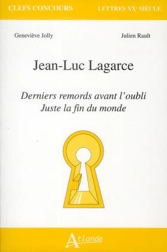 Jean-Luc Lagarce, "Derniers remords avant l'oubli", "Juste la fin du monde"