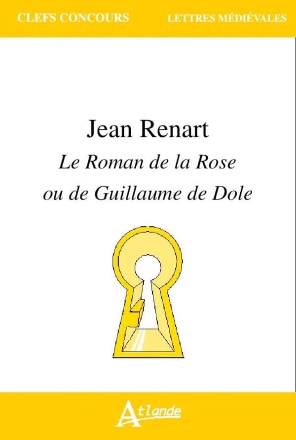 Jean Renart : "Le roman de la rose ou de Guillaume de Dole"