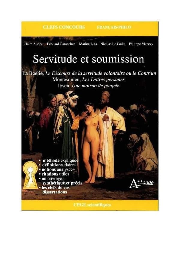 Servitude et soumission : La Boétie, "Le discours de la servitude volontaire ou Le contr'un", Montesquieu, "Les lettres persanes", Ibsen, "Une maison de poupée"