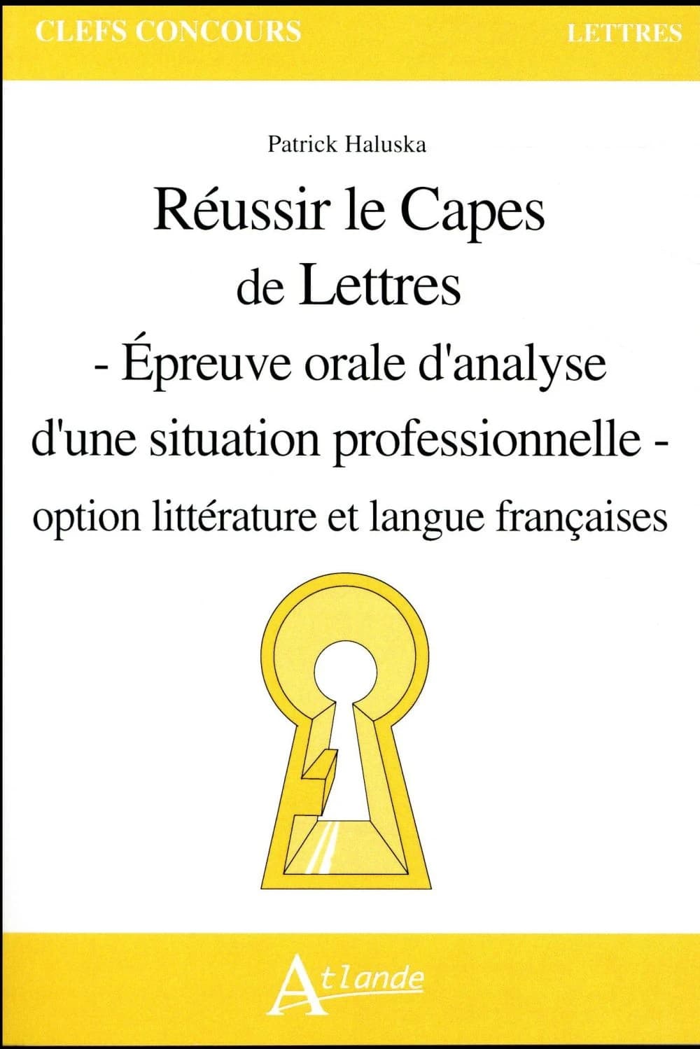 Réussir le CAPES de lettres : épreuve orale d'analyse d'une situation professionnelle : option littérature et langue françaises