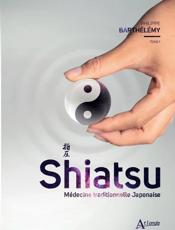 Shiatsu : médecine traditionnelle japonaise. 01. Tome 1