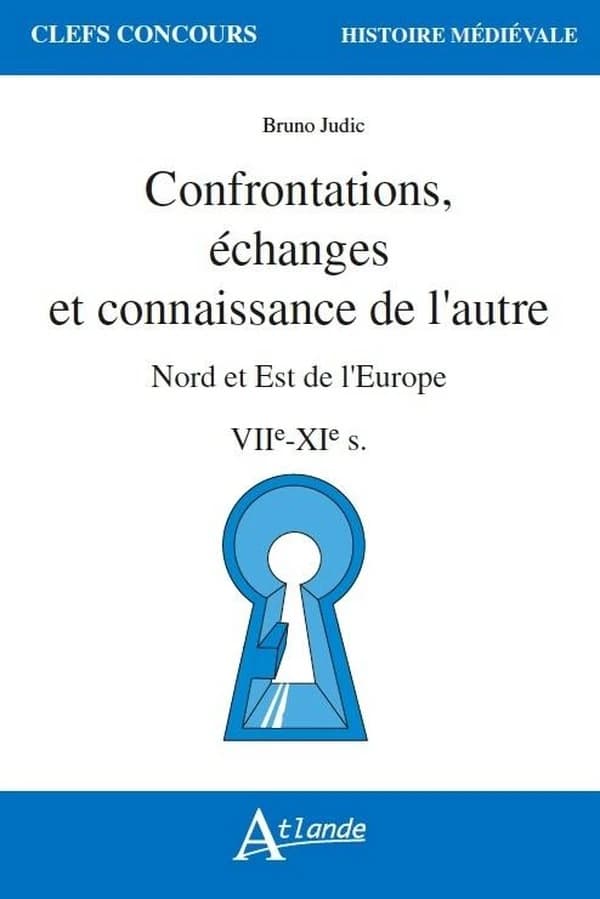 Confrontations, échanges et connaissance de l'autre : nord et est de l'Europe, VIIe-XIe s.