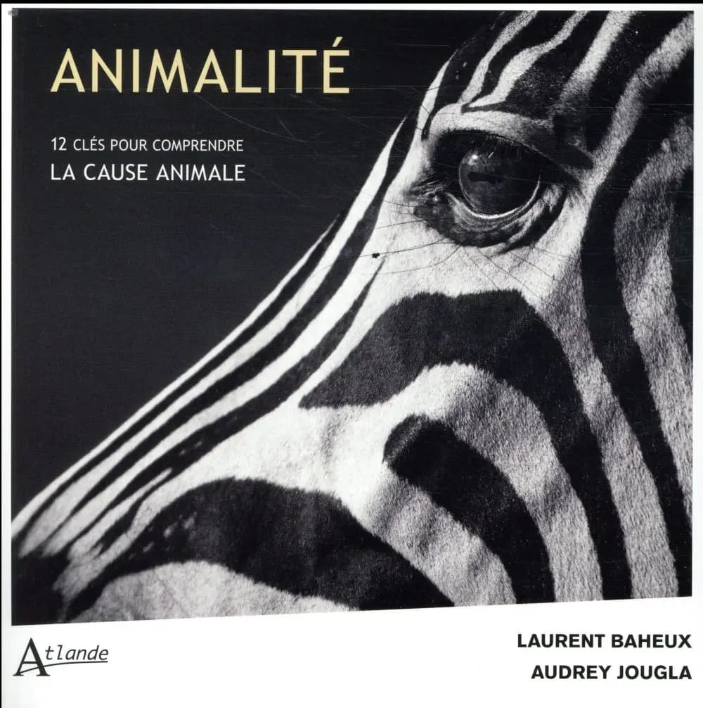 Animalité : douze clés pour comprendre la cause animale