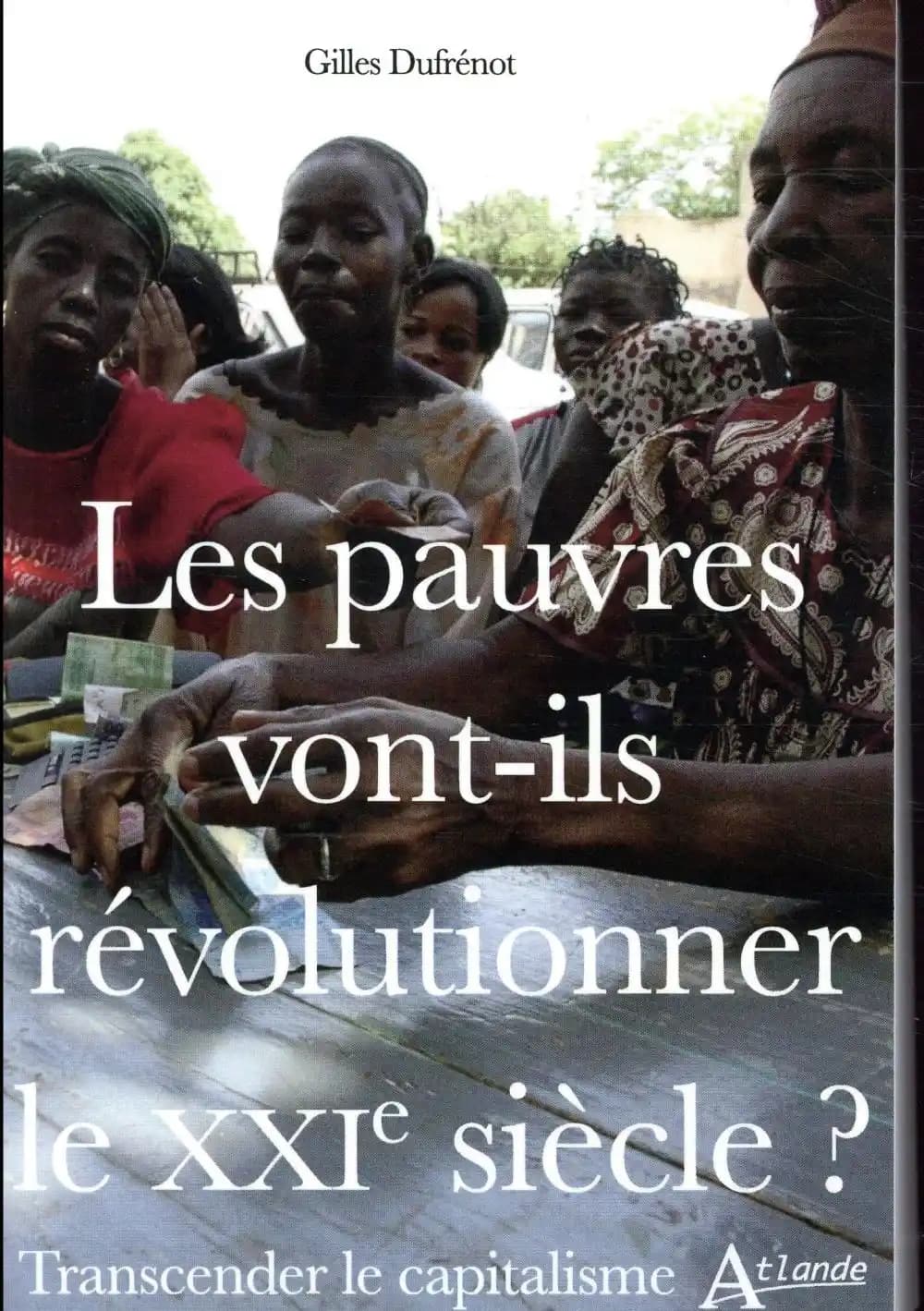 Les pauvres vont-ils révolutionner le XXIe siècle ? : transcender le capitalisme
