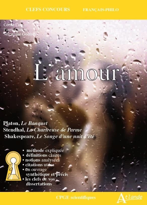 L'amour : Platon, "Le banquet", Shakespeare, "Le songe d'une nuit d'été", Stendhal, "La chartreuse de Parme"