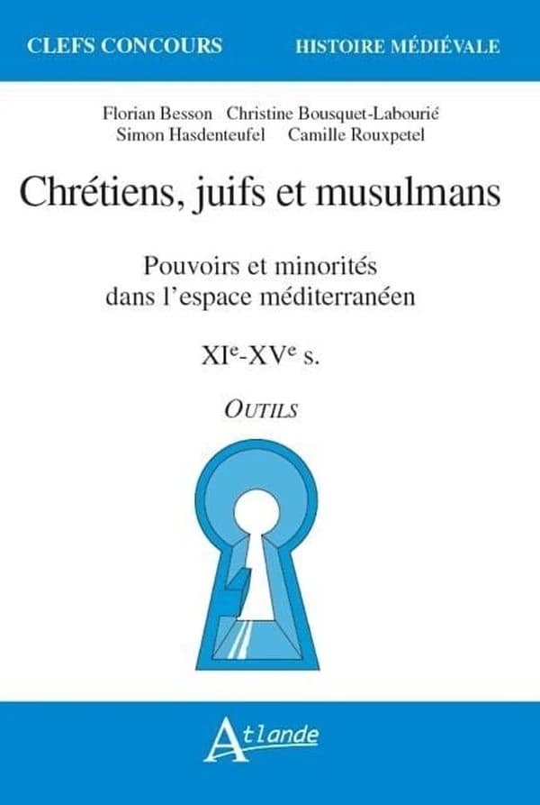 Chrétiens, juifs et musulmans : pouvoirs et minorités dans l'espace méditérranéen, XIe-XVe s. : outils