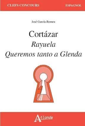 Cortazar, "Rayuela", "Queremos tanto a Glenda"