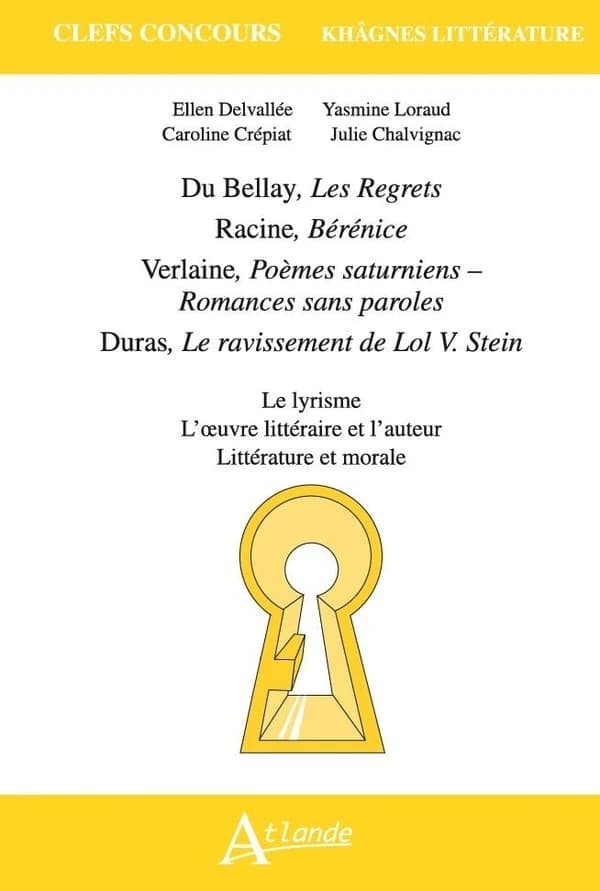 Du Bellay, "Les regrets", Racine, "Bérénice", Verlaine, "Poèmes saturniens", "Romances sans paroles", Duras, "Le ravissemnet de Lol V. Stein" : le lyrisme, l'oeuvre littéraire et l'auteur, littérature et morale