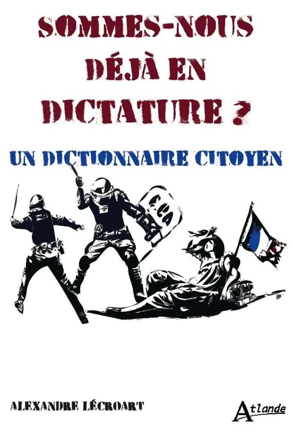 Sommes-nous déjà en dictature? : un dictionnaire citoyen
