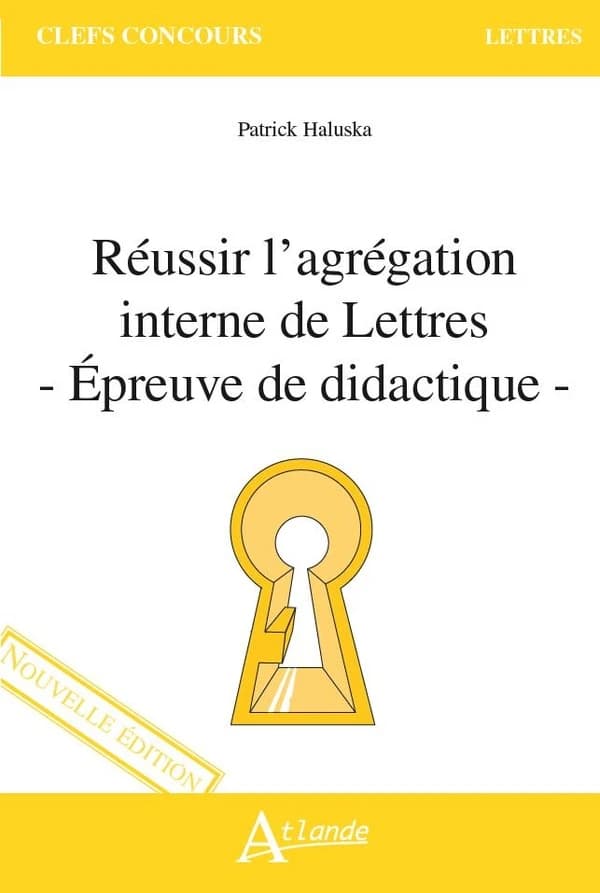Réussir l'agrégation interne de lettres : épreuve de didactique (Nouvelle éd.) Patrick Haluska