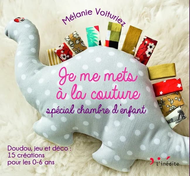 Je me mets à la couture : spécial chambre d'enfant