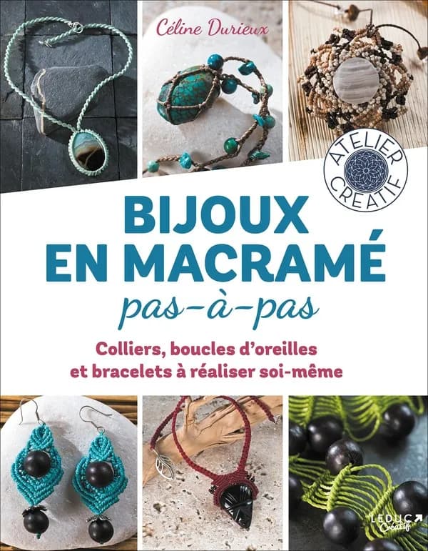 Bijoux en macramé pas à pas : atelier créatif (Nouvelle éd.) Céline Durieux ; photographies, Julien Clapot