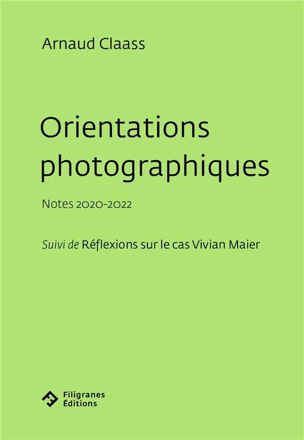 Orientations photographiques : notes 2020-2022 ; suivi de Réflexions sur le cas Vivian Maier