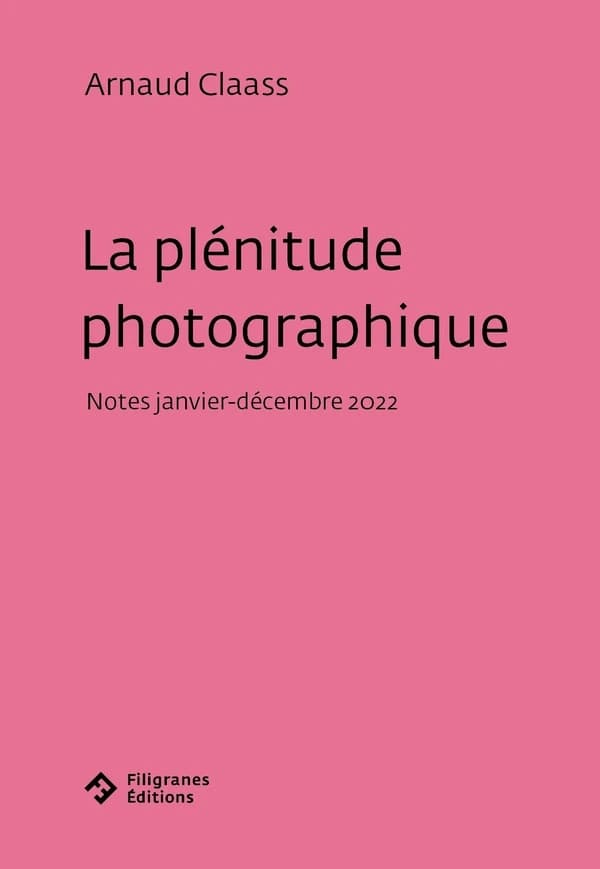La plénitude photographique : notes, janvier-décembre 2022