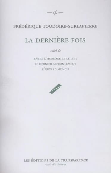 La dernière fois ; suivi de Entre l'horloge et le lit : le dernier affrontement d'Edvard Munch