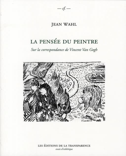 La pensée du peintre : sur la correspondance de Vincent van Gogh