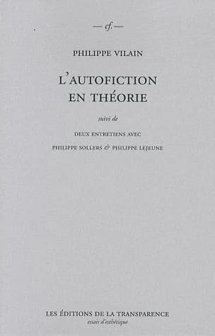 L'autofiction en théorie ; suivi de deux entretiens avec Philippe Sollers & Philippe Lejeune