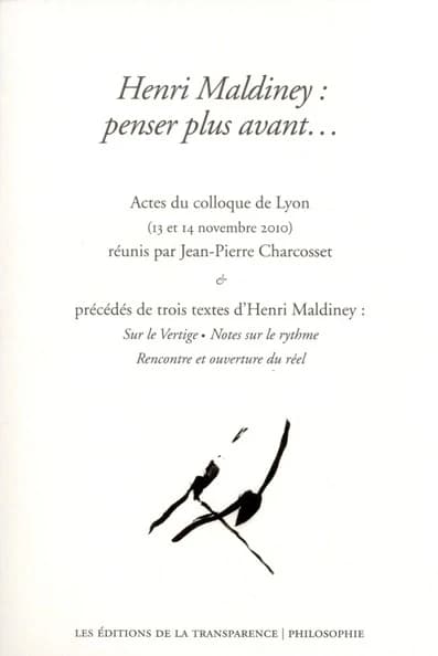 Henri Maldiney, penser plus avant : actes du Colloque de Lyon, 13 et 14 novembre 2010