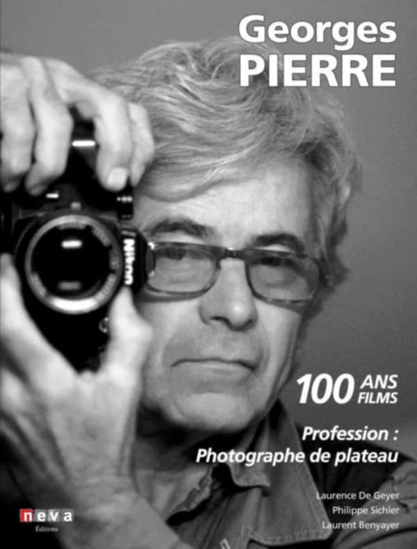 Georges Pierre : profession, photographe de plateau : 100 ans, 100 films