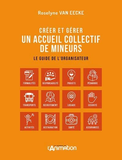 Créer et gérer un accueil collectif de mineurs : le guide de l'organisateur