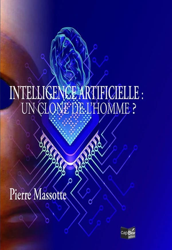 Intelligence artificielle : un clone de l'homme ? : matérialité et spiritualité de l'homme, mythes et réalités de la science des données