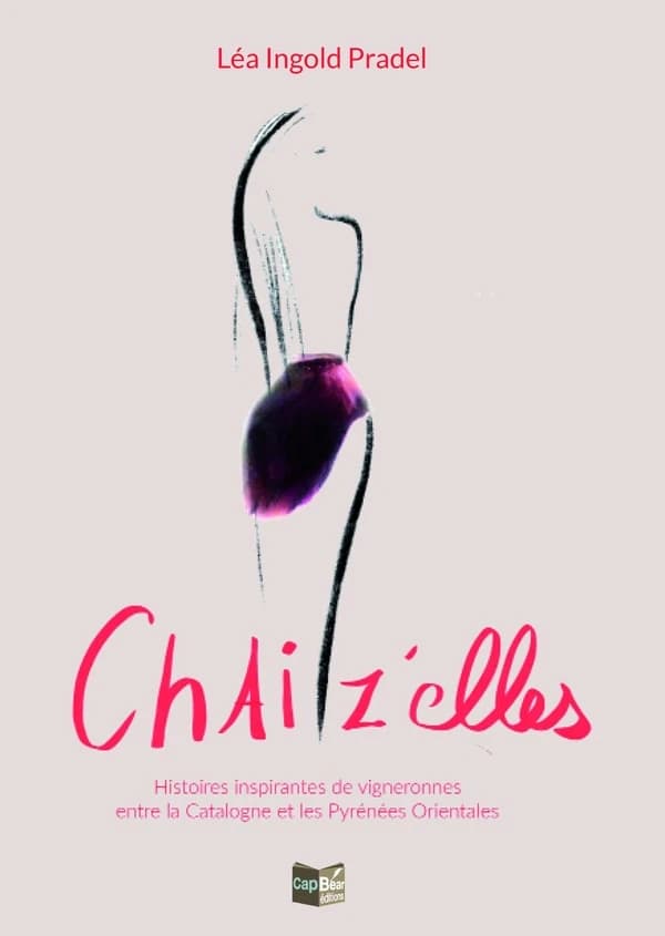 Chaiz'elles : histoires inspirantes de vigneronnes entre la Catalogne et les Pyrénées-Orientales