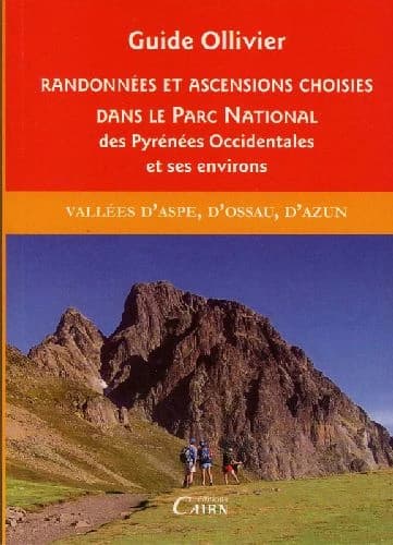Randonnées et ascensions choisies dans le Parc national des Pyrénées occidentales et ses environs. Tome I, itinéraires du Pic d'Anie au Grand Barbat ([Nouvelle éd.]) Robert Ollivier ; aperçu géologique par Jean-Pierre Bois,...