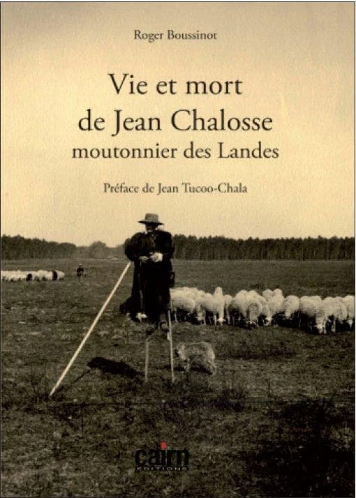 Vie et mort de Jean Chalosse moutonnier des Landes : roman