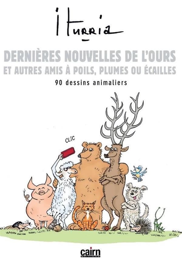 Dernières nouvelles de l'ours et autres amis à poils, plumes ou écailles : 90 dessins animaliers