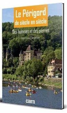 Le Périgord de siècle en siècle : des hommes et des pierres
