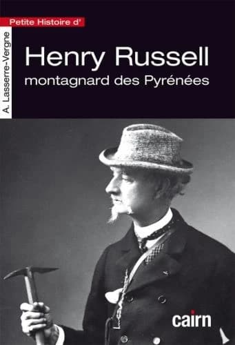 Petite histoire d'Henry Russell montagnard pyrénéen : 14-2-1834 - 5-2-1909