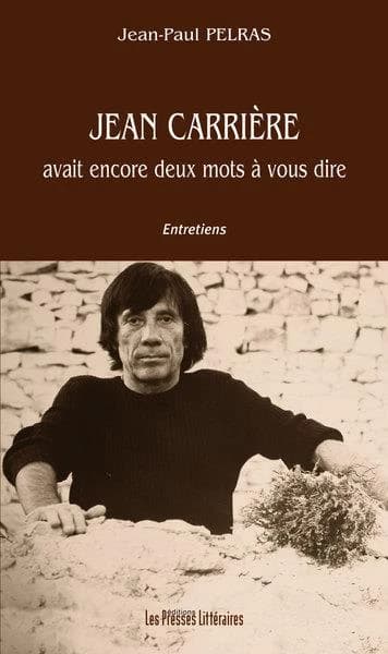 Jean Carrière avait encore deux mots à vous dire : entretiens