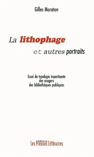 La lithophage et autres portraits : essai de typologie impertinente des usagers des bibliothèques publiques