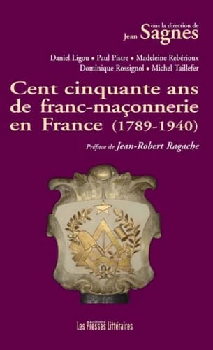 Cent cinquante ans de franc-maçonnerie en France : 1789-1940 : colloque national d'histoire, Béziers, le 15 juin 1991