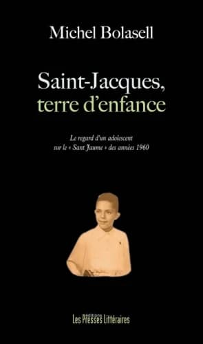 Saint-Jacques, terre d'enfance : le regard d'un adolescent sur le "San-Jaume" des années 1960