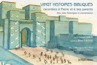 Vingt histoires bibliques racontées à Pierre et à ses parents : avec notes historiques et commentaires
