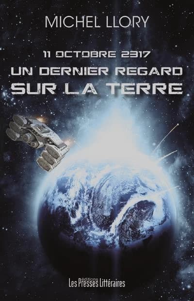 Un dernier regard sur la Terre : 11 octobre 2317 : roman