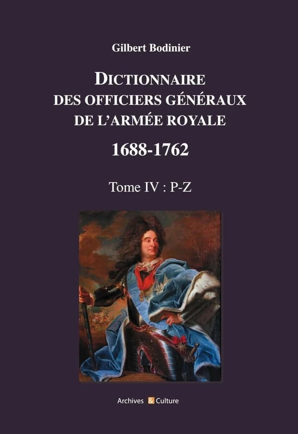 Dictionnaire des officiers généraux de l'Armée royale, 1688-1762. Tome 4, Lettres P à Z